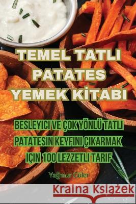 Temel Tatli Patates Yemek Kİtabi Yağmur Guler   9781835006603 Aurosory ltd - książka