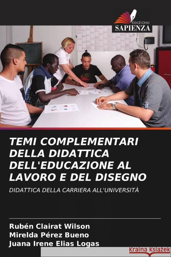 TEMI COMPLEMENTARI DELLA DIDATTICA DELL'EDUCAZIONE AL LAVORO E DEL DISEGNO Clairat Wilson, Rubén, Pérez Bueno, Mirelda, Elías Logas, Juana Irene 9786205458471 Edizioni Sapienza - książka