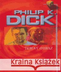 Temný obraz Philip K. Dick 9788072036806 Argo - książka