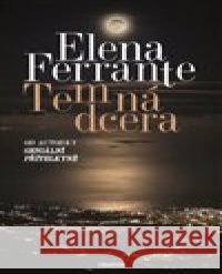 Temná dcera Elena Ferrante 9788072604296 Prostor - książka
