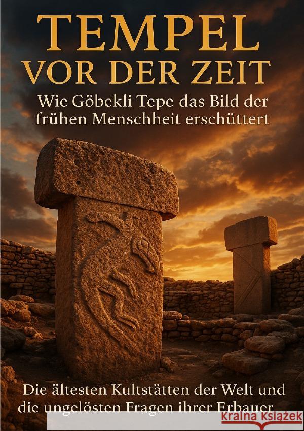 Tempel vor der Zeit: Wie Göbekli Tepe das Bild der frühen Menschheit erschüttert Böhm, Sabine 9783565110773 epubli - książka