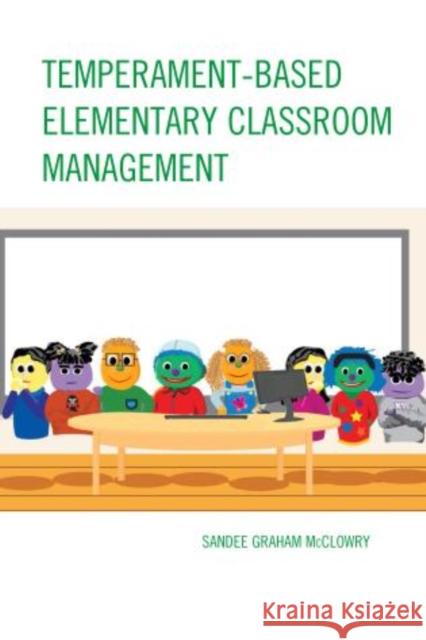 Temperament-Based Elementary Classroom Management Sandee Graham McClowery 9781475809435 R & L Education - książka