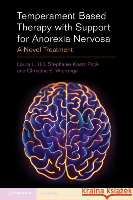 Temperament Based Therapy with Support for Anorexia Nervosa: A Novel Treatment Hill, Laura L. 9781009016803 Cambridge University Press - książka