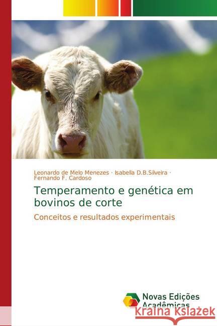 Temperamento e genética em bovinos de corte : Conceitos e resultados experimentais de Melo Menezes, Leonardo; Barbosa Siveira, Isabella Dias; Flores Cardoso, Fernando 9786139756377 Novas Edicioes Academicas - książka