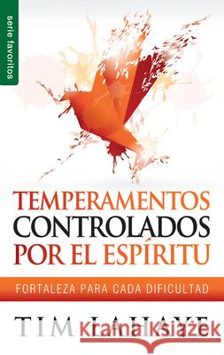 Temperamentos Controlados Por El Espíritu - Serie Favoritos: Fortaleza Para Cada Dificultad LaHaye, Tim 9780789919298 Unilit - książka