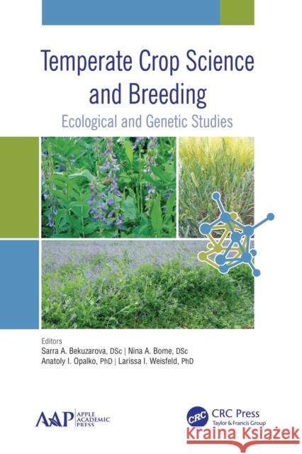 Temperate Crop Science and Breeding: Ecological and Genetic Studies Sarra Abramovna Bekuzarova Nina Anatolievna Bome Anatoly Ivanovich Opalko 9781774635704 Apple Academic Press - książka