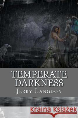 Temperate Darkness: Poems By Jerry Langdon Langdon, Jerry 9781494262396 Createspace - książka