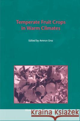 Temperate Fruit Crops in Warm Climates A. Erez 9789048140176 Not Avail - książka