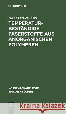 Temperaturbeständige Faserstoffe Aus Anorganischen Polymeren Hans Dawczynski 9783112566411 De Gruyter - książka