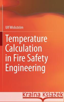 Temperature Calculation in Fire Safety Engineering Ulf Wickstrom 9783319301709 Springer - książka