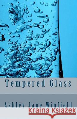 Tempered Glass Miss Ashley Jane Wigfield 9781453734964 Createspace - książka