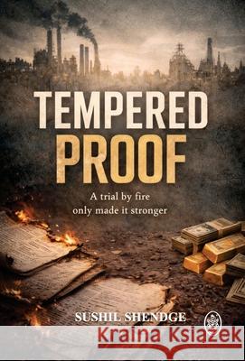 TEMPERED PROOF - A trial by fire only made it Stronger Sushil Shendge 9789358699609 Pralek Prakashan - książka