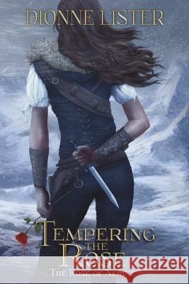 Tempering the Rose: The Rose of Nerine Fantasy Series Dionne Lister 9780994602503 Dionne Lister - książka