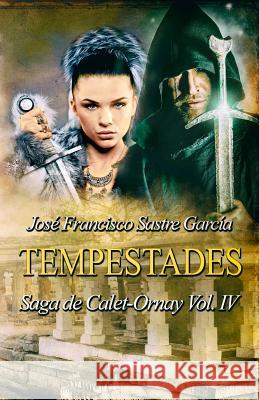 Tempestades: Saga de Calet-Ornay vol. 4 Sastre Garcia, Jose Francisco 9781515045045 Createspace - książka