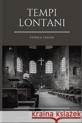 Tempi lontani Fusaro Patrizia Fusaro 9791280619785 Gruppo A.V. Italia srl - książka
