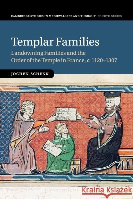 Templar Families: Landowning Families and the Order of the Temple in France, C.1120-1307 Schenk, Jochen 9781107530485 Cambridge University Press - książka