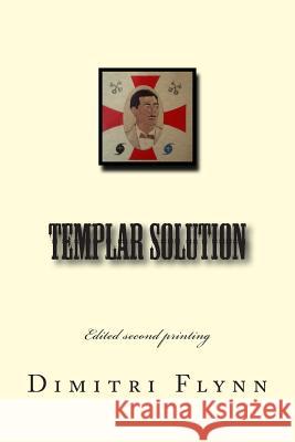 Templar Solution: Edited second edition Flynn, Dimitri 9781500882877 Createspace - książka