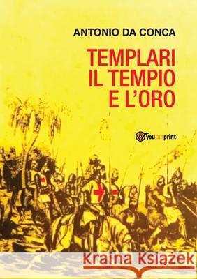 Templari il Tempio e l'Oro Antonio D 9788892669857 Youcanprint - książka
