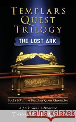 Templars Quest Trilogy: The Lost Ark Thomas H Ward 9780998757681 Transcendent Publishing - książka