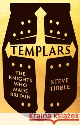 Templars: The Knights Who Made Britain Steve Tibble 9780300264456 Yale University Press - książka