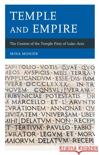 Temple and Empire: The Context of the Temple Piety of Luke--Acts Mina Monier 9781978707443 Fortress Academic - książka