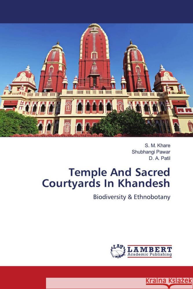 Temple And Sacred Courtyards In Khandesh Khare, S. M., Pawar, Shubhangi, Patil, D. A. 9786204952963 LAP Lambert Academic Publishing - książka