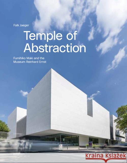 Temple of Abstraction: Fumihiko Maki and the Museum Reinhard Ernst Prof. Falk Jaeger 9783899863994 AVEdition - książka