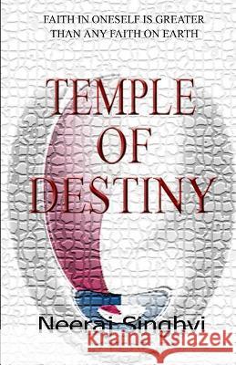 Temple of Destiny: Faith in oneself is greater than any faith on earth Neeraj Singhvi 9781678985578 Independently Published - książka