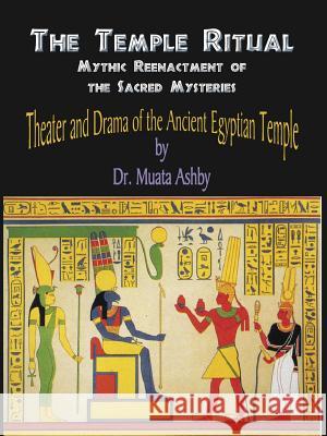 Temple Ritual Of The Ancient Egyptian Mysteries- Theater & Drama Of The Ancient Egyptian Mysteries Muata Ashby 9781884564147 Sema Institute / C.M. Book Publishing - książka