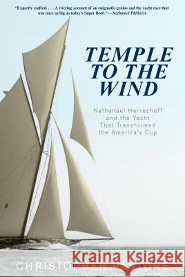 Temple to the Wind: Nathanael Herreshoff and the Yacht That Transformed the America's Cup Pastore, Christopher L. 9780762784356 Lyons Press - książka