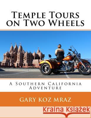 Temple Tours on Two Wheels: Amazing Rides to Sacred Places Gary Koz Mraz 9781540569462 Createspace Independent Publishing Platform - książka