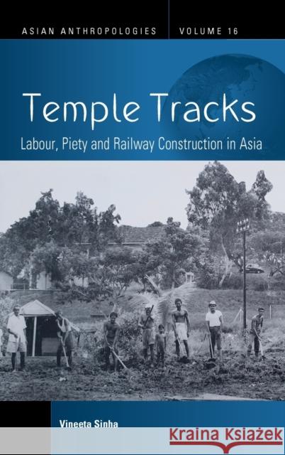 Temple Tracks: Labour, Piety and Railway Construction in Asia Vineeta Sinha 9781805390169 Berghahn Books - książka