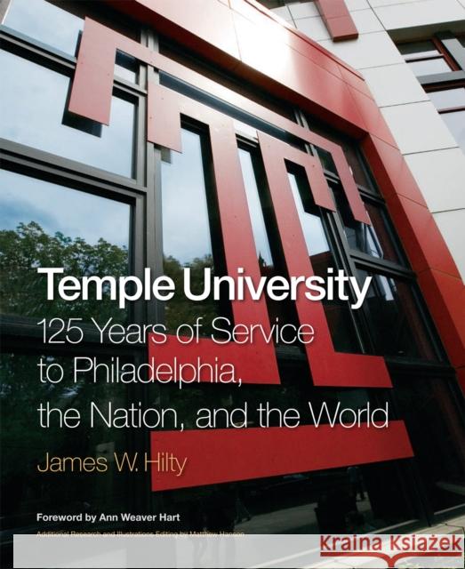 Temple University: 125 Years of Service to Philadelphia, the Nation, and the World Hilty, James 9781439900192 Temple University Press - książka