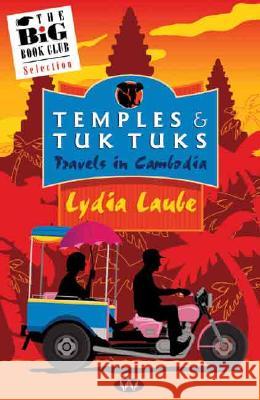 Temples and Tuk Tuks Laube, Lydia 9781862546318 Wakefield Press Pty, Limited (AUS) - książka