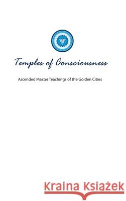 Temples of Consciousness: A Spiritual Guide for the Great Awakening-the Ascension Teachings for Right Now Lori Adaile Toye Cardall Elaine Lenard Toye 9781880050279 I Am America Seventh Ray Publishing - książka