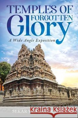 Temples of Forgotten Glory: A Wide Angle Exposition Sekar Venkataraman 9781647607609 Notion Press - książka