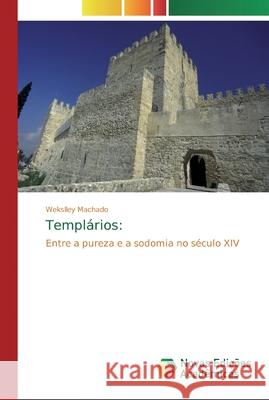 Templários Machado, Wekslley 9786139722143 Novas Edicioes Academicas - książka