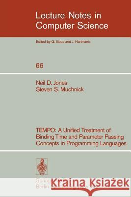 Tempo: A Unified Treatment of Binding Time and Parameter Passing Concepts in Programming Languaues Jones, N. D. 9783540090854 Springer - książka