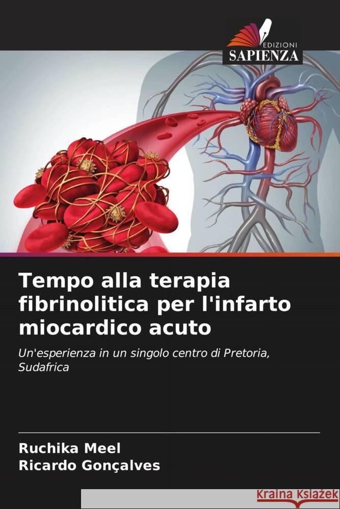 Tempo alla terapia fibrinolitica per l'infarto miocardico acuto Meel, Ruchika, Gonçalves, Ricardo 9786203580761 Edizioni Sapienza - książka