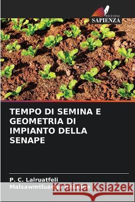 Tempo Di Semina E Geometria Di Impianto Della Senape P C Lalruatfeli Malsawmtluanga Hnialum  9786206213307 Edizioni Sapienza - książka