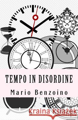 Tempo in Disordine Mario Benzoino 9781983541933 Createspace Independent Publishing Platform - książka