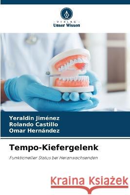 Tempo-Kiefergelenk Yeraldin Jimenez Rolando Castillo Omar Hernandez 9786205962947 Verlag Unser Wissen - książka