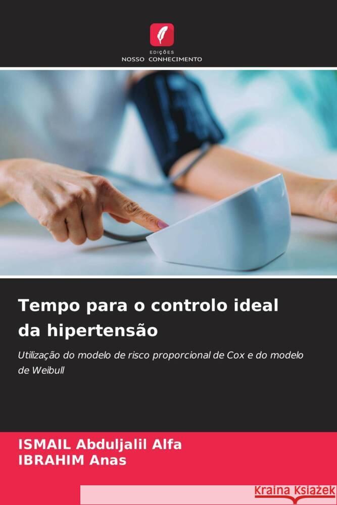 Tempo para o controlo ideal da hipertens?o Ismail Abduljalil Alfa Ibrahim Anas 9786208307776 Edicoes Nosso Conhecimento - książka