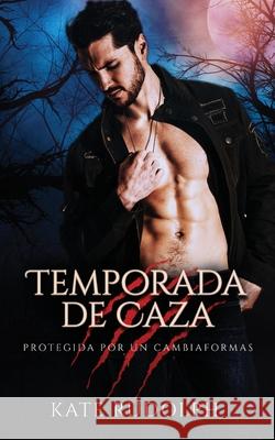 Temporada de Caza: Romance Paranormal con Cambiaformas Kate Rudolph Elizabeth Garay 9781953748270 Celestial Heart Press - książka