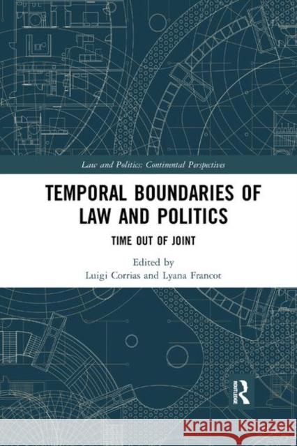 Temporal Boundaries of Law and Politics: Time Out of Joint Luigi Corrias Lyana Francot 9780367404383 Routledge - książka