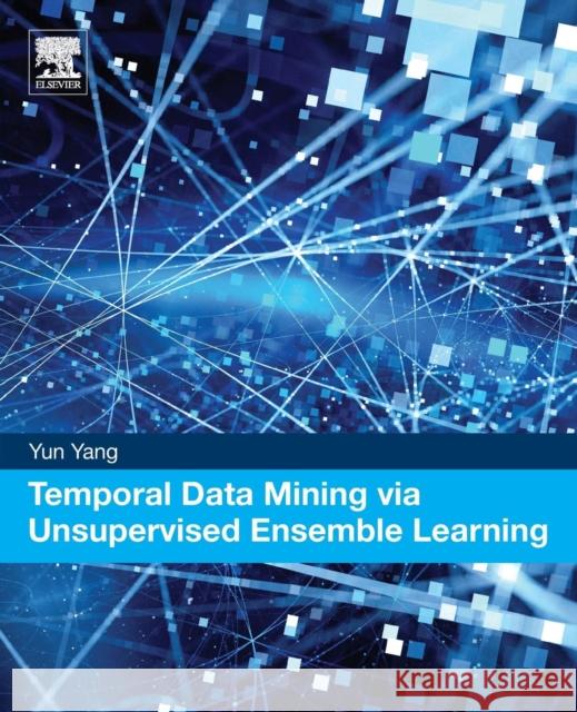 Temporal Data Mining Via Unsupervised Ensemble Learning Yang, Yun 9780128116548  - książka