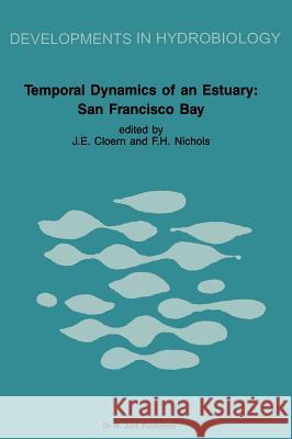 Temporal Dynamics of an Estuary: San Francisco Bay James E. Cloern Frederic H. Nichols 9789061935384 Dr. W. Junk - książka