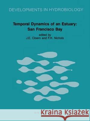 Temporal Dynamics of an Estuary: San Francisco Bay James E. Cloern F.H. Nichols  9789401089401 Springer - książka