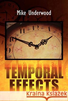 Temporal Effects Mike Underwood 9781465365095 Xlibris Corporation - książka