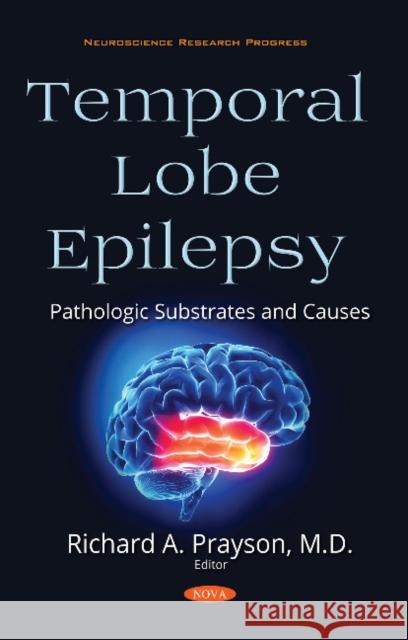 Temporal Lobe Epilepsy: Pathologic Substrates and Causes Richard A. Prayson 9781536144093 Nova Science Publishers Inc - książka